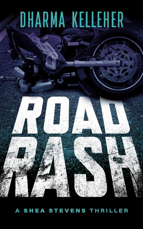 The cover art for Road Rash, book 4 in the Shea Stevens thriller series, depicts a crashed motorcycle on the street.