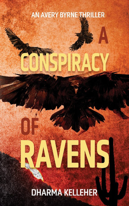 The cover art for A Conspiracy of Ravens, book 1 in the Avery Byrne thriller series, depicts three ravens flying above a mountainous desert.